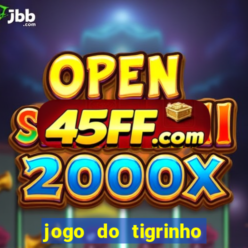 jogo do tigrinho na casa chinesa